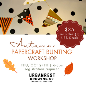 PAST EVENT (10/24/2024) Autumn Papercraft Bunting Workshop| Urbanrest Brewing - Ferndale, MI