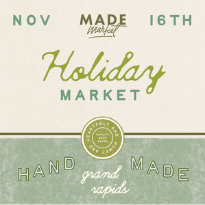 PAST EVENT (11/16/2024) - Made Market - Grand Rapids, MI